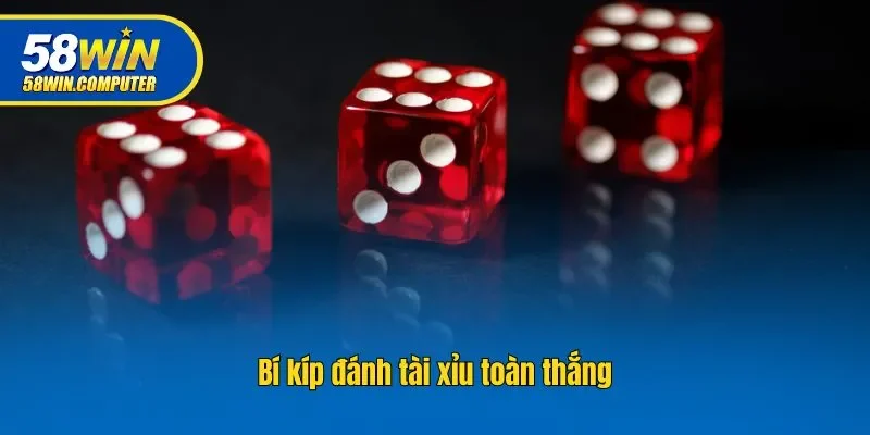 Bí kíp đánh tài xỉu toàn thắng