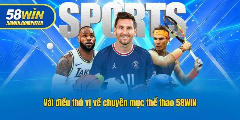 Vài điều thú vị về chuyên mục thể thao 58win